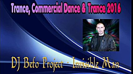 Dj Befo Project - Invisible Man ( Bulgarian Trance Dance Music 2016 )