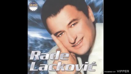 Rade Lackovic - Zatvorite vrata od kafane - (audio 2002)