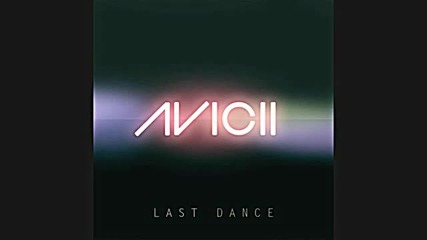Avicii - Last Dance (original Mix)