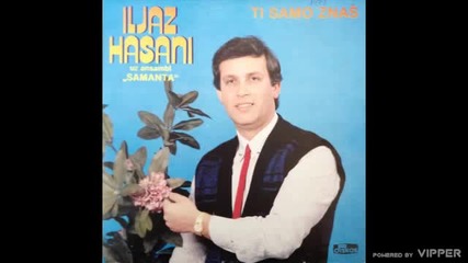 Iljaz Hasani - Ti samo znas 1989
