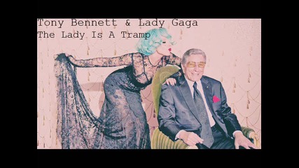 Tony Bennett & Lady Gaga – The Lady Is A Tramp