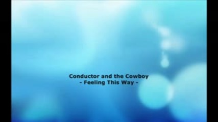 conductor& the cowboy - feelin this way [trance classic 2000]