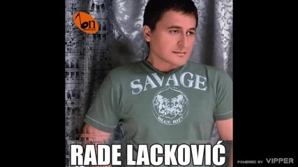 Rade Lackovic - Prijatelji braco moja - (Audio 2009)