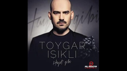 Toygar Isikli - Bir Lokma Ask
