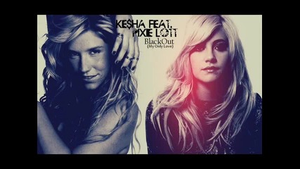 {sun} Pixie Lott featuring Ke$ha - Blackout (my Only Love) ... 2o11 ...