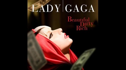 Lady Gaga - Beautiful, Dirty, Rich