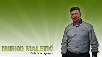 Mirko Maletic - 2012 - Kostalo me djevojko
