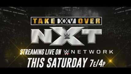 NXT TakeOver: XXV streams live this Saturday on WWE Network