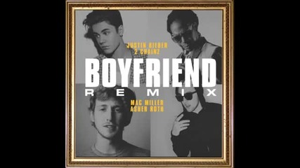 Официалният ремикс на Boyfriend - Джъстин Бийбър (feat. 2 Chainz, Mac Miller Asher Roth)
