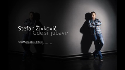 Stefan Zivkovic - Gde si ljubavi _ Official Audio 2014