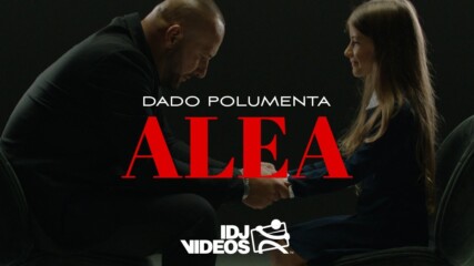 Dado Polumenta - Alea (official Video) превод