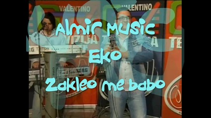 Almir Music Eko - 2010 - Zakleo me babo 