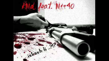 Kmd feat. Mir40 - Iskash li