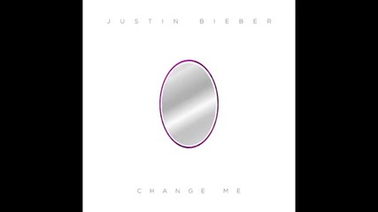 Justin Bieber - Change me