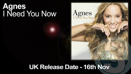 Agnes - I Need You Now (official Uk Radio Edit)