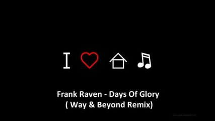 Frank Raven - Days Of Glory (way _ Beyond Remix)