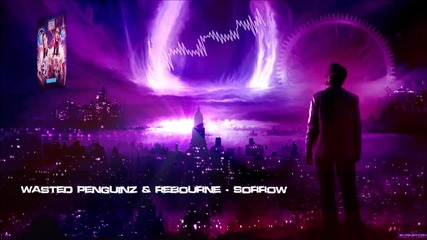 Wasted Penguinz Rebourne - Sorrow [hq Original]