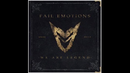 Fail Emotions - We Are Legend ( Single 2011 )