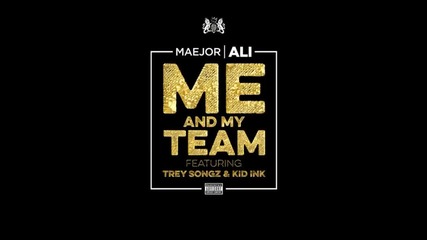 Maejor ft. Trey Songz & Kid Ink - Me And My Team