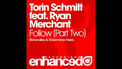 Torin Schmitt feat. Ryan Merchant - Follow You ( Stonevalley & Khaomeha Progressive Remix )
