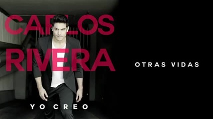 Carlos Rivera - Otras Vidas