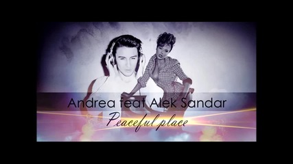 Andrea & Alek Sandar - Peaceful Place (feat. Boyplay) 2014