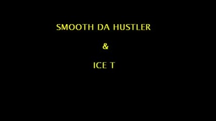 Smoothe da hustler & Ice - t - Play it on 