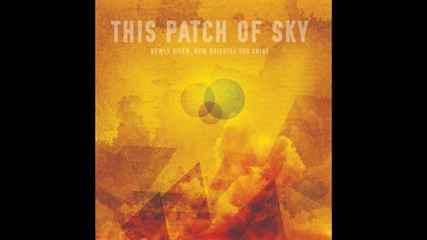 This Patch Of Sky - With Morning Comes Hope