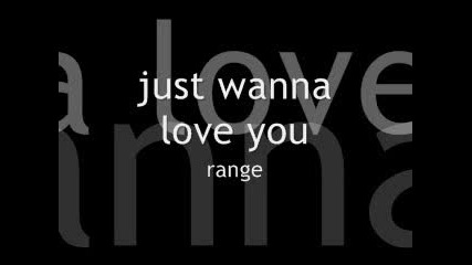 Range - Just Wanna Love You
