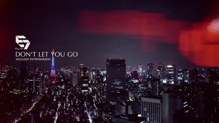 E7 - Don't Let You Go