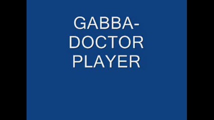 Gabba - Doctor Player.wmv