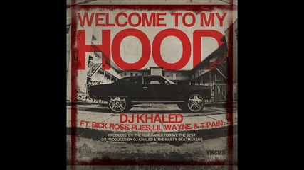 Dj Khaled ft. T-pain, Rick Ross, Plies & Lil Wayne - Welcome To My Hood