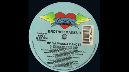 Brother makes 3 - Do you wanna dance (brother may shock)