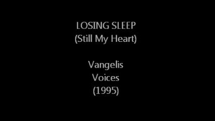 Vangelis - Losing Sleep (still My Heart)