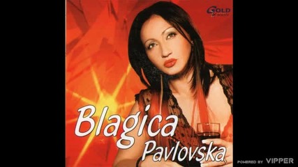 Blagica Pavlovska - Videces tada - (Audio 2005)