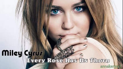 04. Превод!!! Miley Cyrus - Every Rose Has Its Thorn