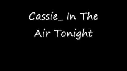 Cassie - In the Air tonight
