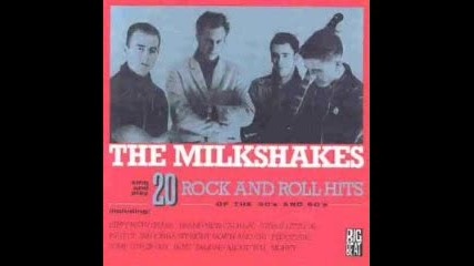 The Milkshakes - Money ( Thats What I Want ) 