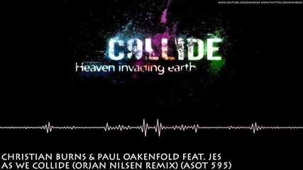 Christian Burns and Paul Oakenfold Feat Jes - As We Collide ( Orjan Nilsen Remix ) ( Asot 595 )