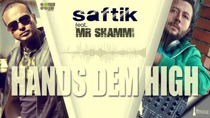* Денс * Saftik feat. Mr. Shammi - Hands Dem High