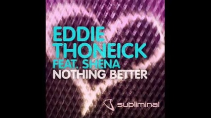 Eddie Thoneick & Erick Morillo feat. Shena - Nothing Better