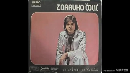 Zdravko Colic - A sad sam ja na redu - (Audio 1976)