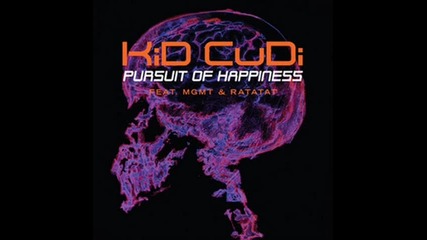 Kid Cudi - Pursuit Of Happiness ft. Mgmt, Ratatat 
