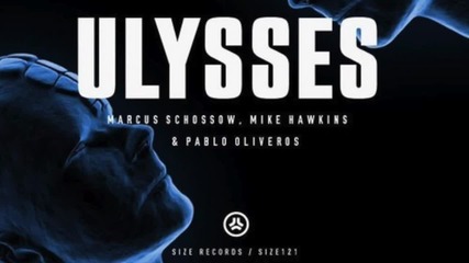 Marcus Schossow, Mike Hawkins & Pablo Oliveros - Ulysses