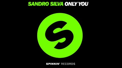 Sandro Silva - Only You (original Mix)