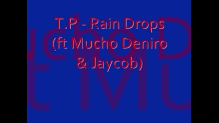 T.p - Rain Drops (ft Mucho Deniro & Jaycob)