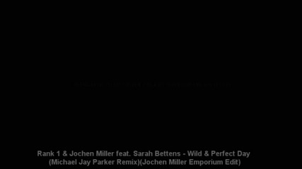 Rank 1, Jochen Miller feat Sarah Bettens-wild Perfect Day ( Michael Jay Parker Remix)