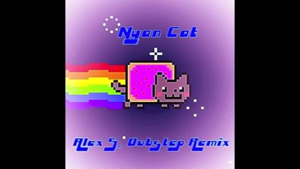 Nyan cat-alexs. dubstep remix