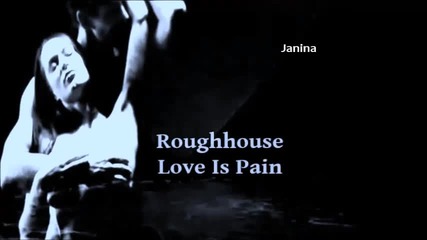 Превод - roughhouse - Love Is Pain
