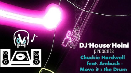 Chuckie Hardwell feat Ambush - Move it 2 the Drum 